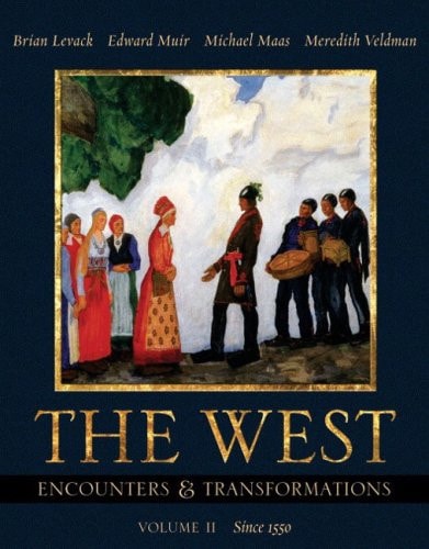 The West: Encounters & Transformations, Volume II (Chapters 14-29) (MyHistoryLab Series)