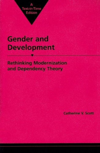 Gender and Development: Rethinking Modernization and Dependency Theory (Women & Change in the Developing World)