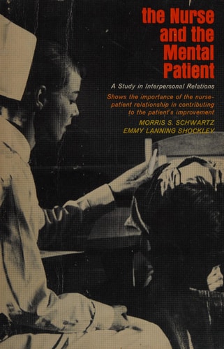 The Nurse and the Mental Patient: A Study in Interpersonal Relations