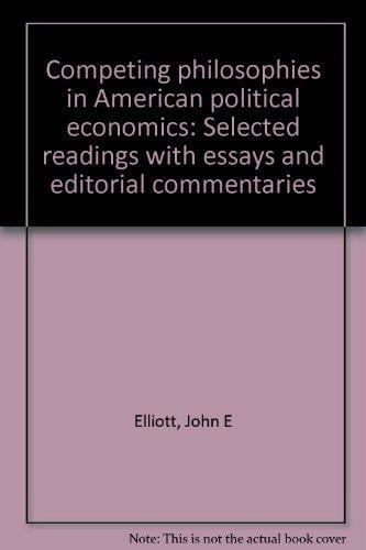Competing philosophies in American political economics: Selected readings with essays and editorial commentaries