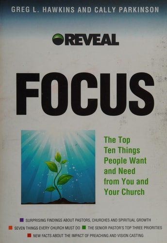Focus: The Top Ten Things People Want and Need from You and Your Church