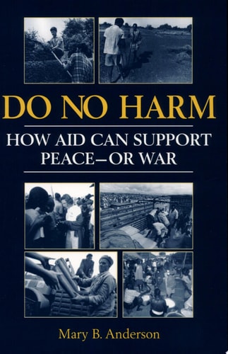 Do No Harm: How Aid Can Support Peace-Or War