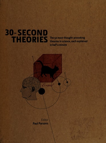 30-Second Theories: The 50 Most Thought-Provoking Theories in Science, Each Explained in Half a Minute by Parsons, Paul - Edit. (2009) Hardcover