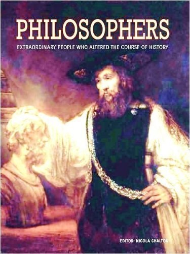 Philosophers: Extraordinary People Who Altered The Course Of History.