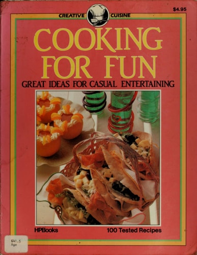 Cooking for fun: Great ideas for casual entertaining (Creative cuisine)
