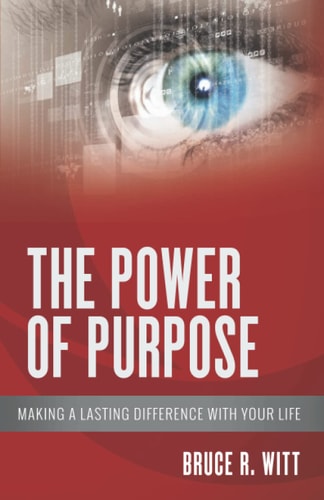 The Power of Purpose: Making a Lasting Difference with Your Life