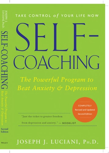 Self-Coaching: The Powerful Program to Beat Anxiety and Depression, 2nd Edition, Completely Revised and Updated