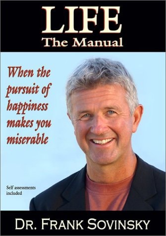 Life, the Manual: When the Pursuit of Happiness Makes You Miserable