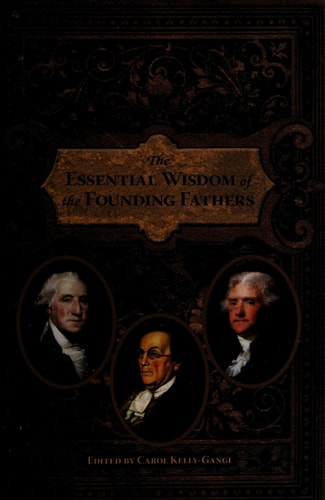 The Essential Wisdom of the Founding Fathers