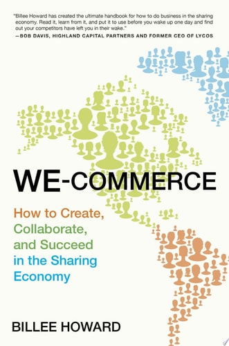 We-Commerce: How to Create, Collaborate, and Succeed in the Sharing Economy