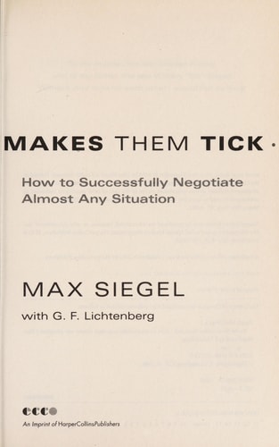 Know What Makes Them Tick: How to Successfully Negotiate Almost Any Situation