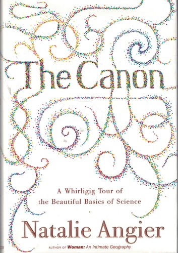 The Canon: A Whirligig Tour of the Beautiful Basics of Science