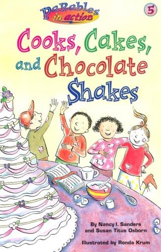 Cooks, Cakes, and Chocolate Shakes - Parables in Action