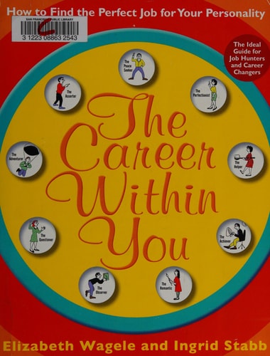 The Career Within You: How to Find the Perfect Job for Your Personality