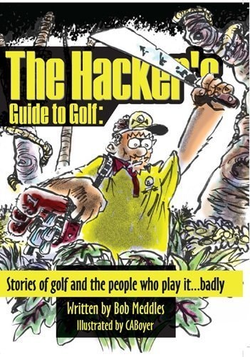 The Hacker's Guide to Golf: Stories of golf and the people who play it...badly