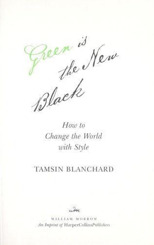 Green Is the New Black: How to Change the World with Style