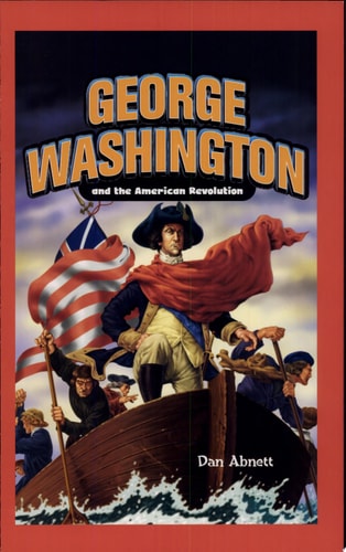 George Washington and the American Revolution (Jr. Graphic Biographies)