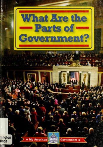 What Are the Parts of Government? (My American Government)