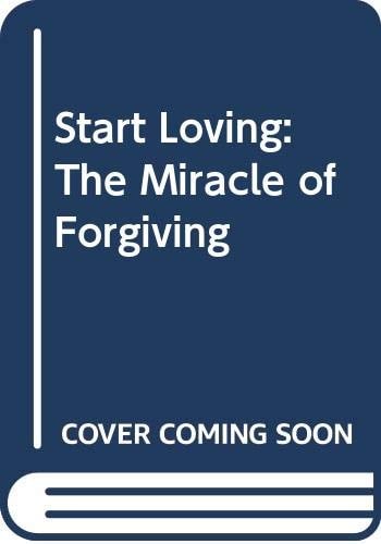 Start loving: The miracle of forgiving (A Doubleday Galilee book)