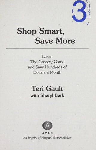 Shop Smart, Save More: Learn The Grocery Game and Save Hundreds of Dollars a Month