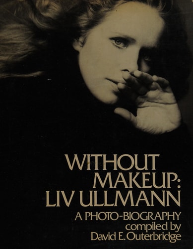 Without Makeup: Liv Ullman, a Photo-biography