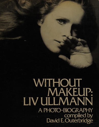 Without Makeup: Liv Ullman, a Photo-biography