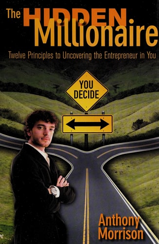The Hidden Millionaire: Twelve Principles to Uncovering the Entrepreneur in You