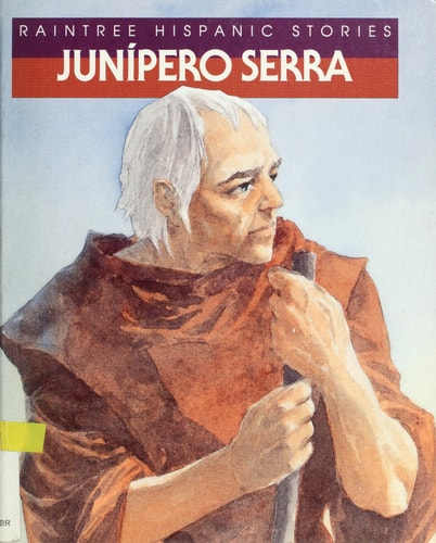 Junipero Serra (Raintree Hispanic Stories) (English and Spanish Edition)