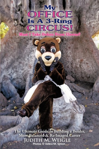 My Office Is A 3-Ring Circus!: Must I Take Orders From Clowns?