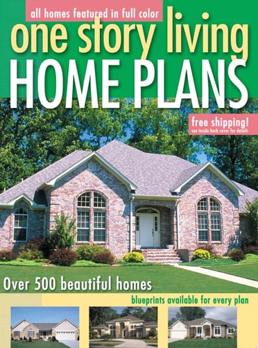 One Story Living: Home Plans-Over 500 Beautiful Homes