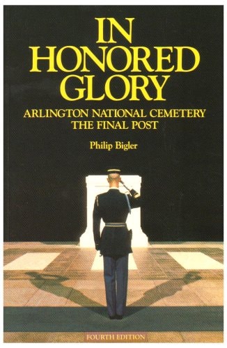 In Honored Glory: Arlington National Cemetery: The Final Post