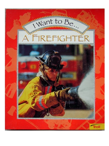 I Want to Be a Firefighter