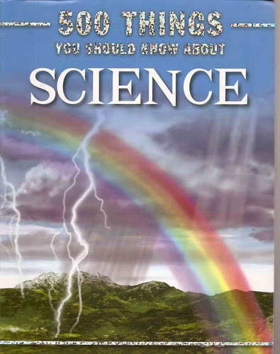 500 Things You Should Know about Science