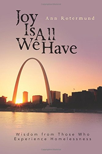Joy is All We Have: Wisdom from Those Who Experience Homelessness