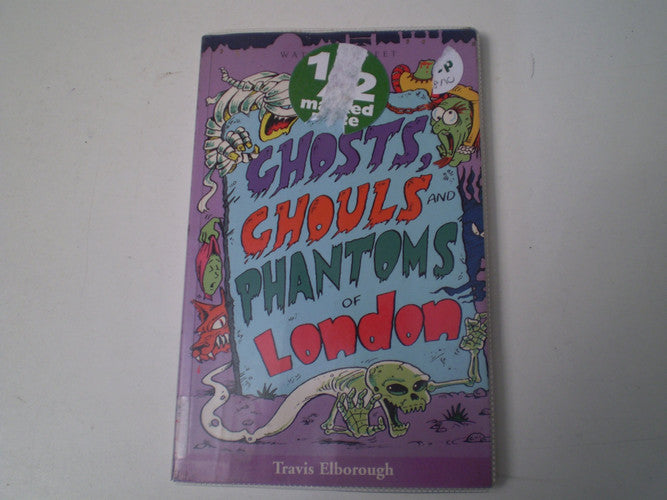Ghosts, Ghouls and Phantoms of London (Of London series)
