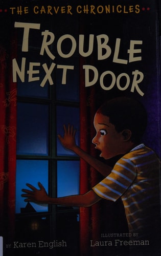 Trouble Next Door: The Carver Chronicles, Book Four (The Carver Chronicles, 4)