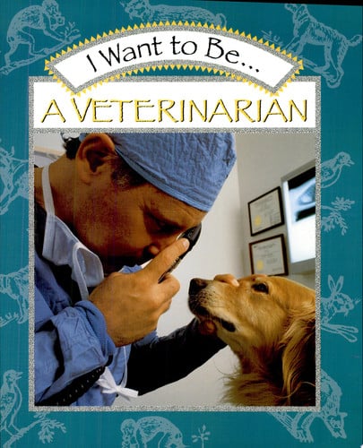 I Want to Be a Veterinarian