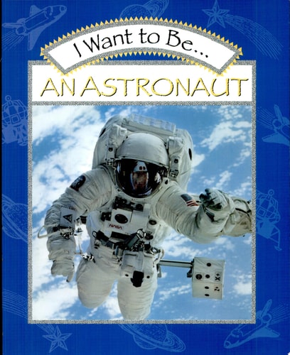 I Want to Be an Astronaut