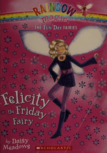 Fun Day Fairies #5: Felicity the Friday Fairy: A Rainbow Magic Book