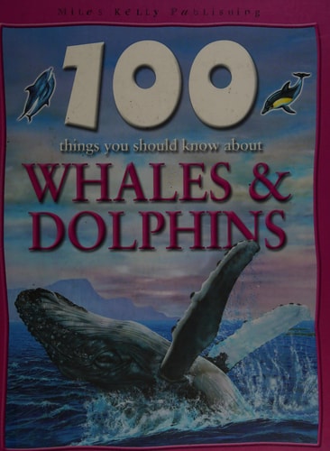 Whales and Dolphins (100 Things You Should Know About...)