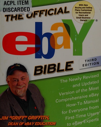 The Official eBay Bible, Third Edition: The Newly Revised and Updated Version of the Most Comprehensive eBay How-To Manual for Everyone from First-Time Users to eBay Experts