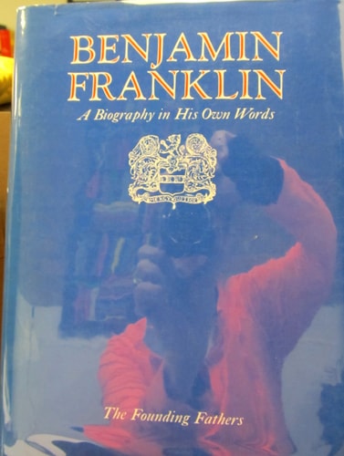 Benjamin Franklin;: A biography in his own words (The Founding fathers)