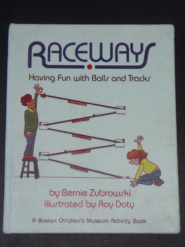 Raceways: Having Fun With Balls and Tracks (Boston Children's Museum Activity Book)