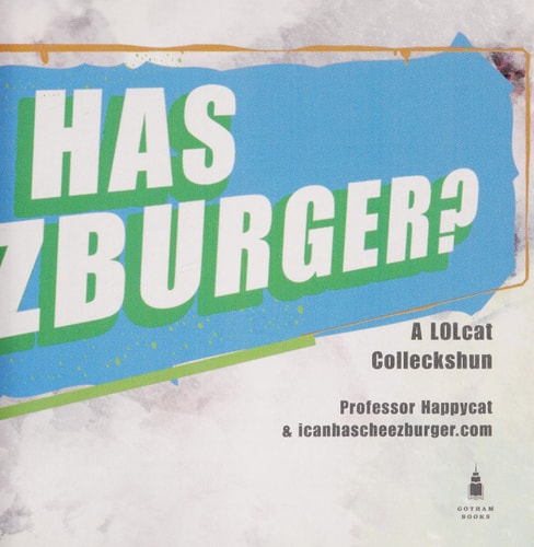 I Can Has Cheezburger?: A LOLcat Colleckshun
