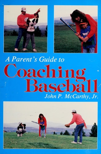 A Parent's Guide to Coaching Baseball