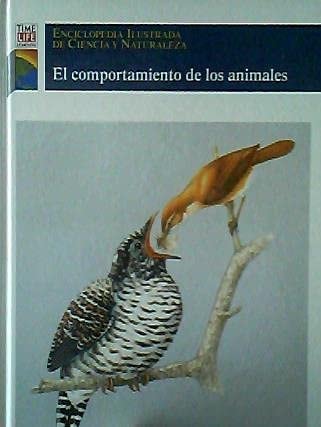El Comportamiento De Los Animales: Encyclopedia Illustrada De Ciencia Y Naturaleza (Time Life Learning) (Spanish Edition)
