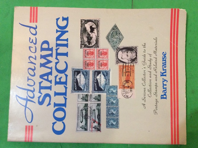 Advanced Stamp Collecting: A Serious Collector's Guide to the Collection and Study of Postage Stamps and Related Materials