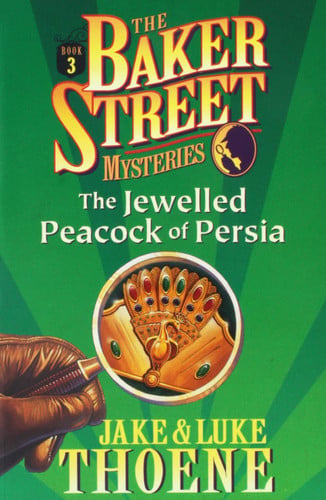 The Jewelled Peacock of Persia: The Baker Street Mysteries #3