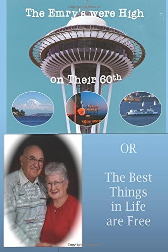 The Emry's Were High on Their 60th: OR The Best Things in Life are Free
