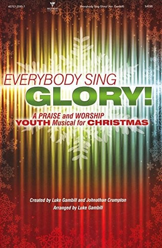 Everybody Sing Glory!: A Praise and Worship Youth Musical for Christmas (Choral Book)
